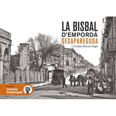 La Bisbal d'Empordà desaparecida