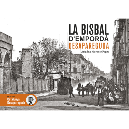 La Bisbal d'Empordà desaparecida