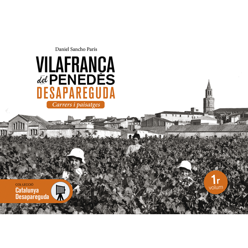 Vilafranca del Penedès desaparecida