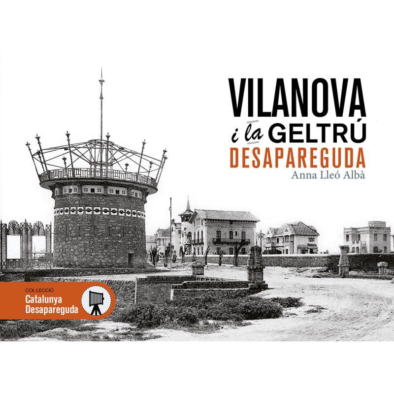 Vilanova i la Geltrú desaparecida.