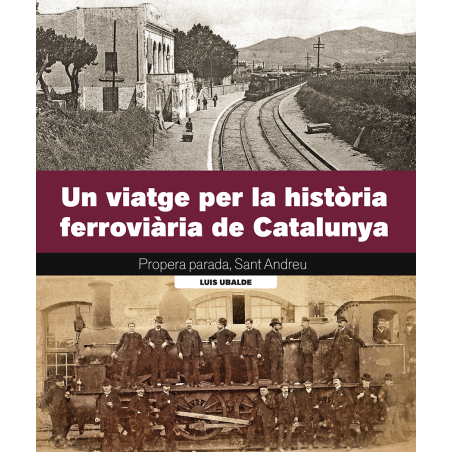 UN VIAJE POR LA HISTORIA FERROVIARIA DE CATALUÑA